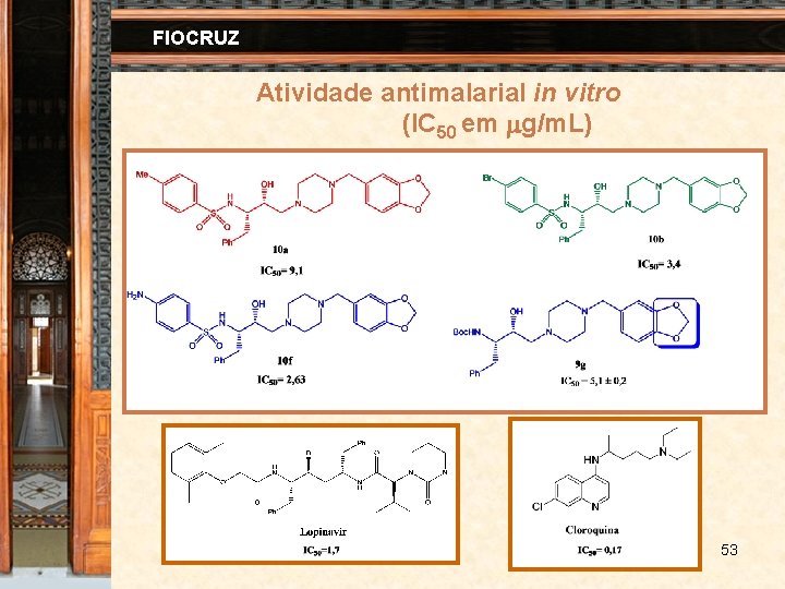 FIOCRUZ Atividade antimalarial in vitro (IC 50 em g/m. L) 53 