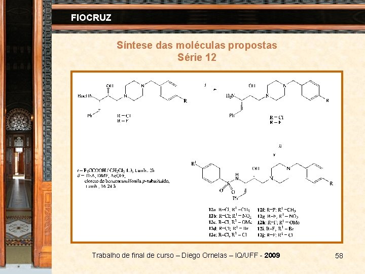 FIOCRUZ Síntese das moléculas propostas Série 12 Trabalho de final de curso – Diego