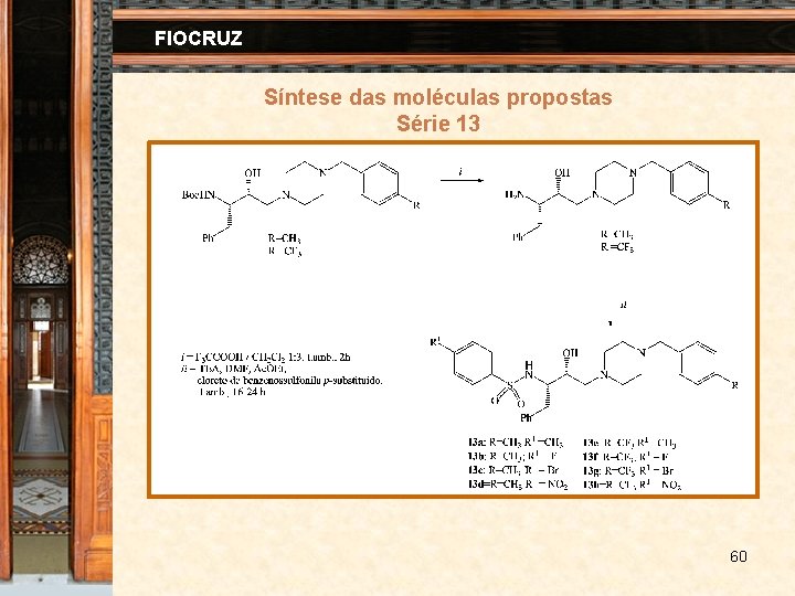 FIOCRUZ Síntese das moléculas propostas Série 13 60 