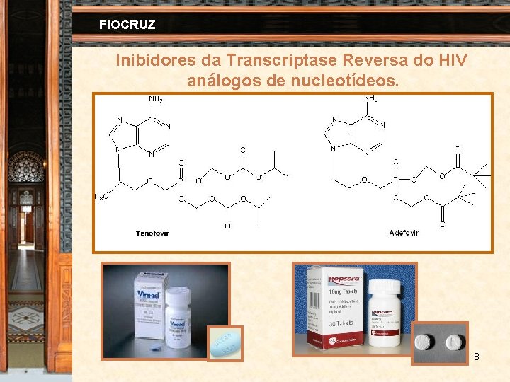 FIOCRUZ Inibidores da Transcriptase Reversa do HIV análogos de nucleotídeos. 8 