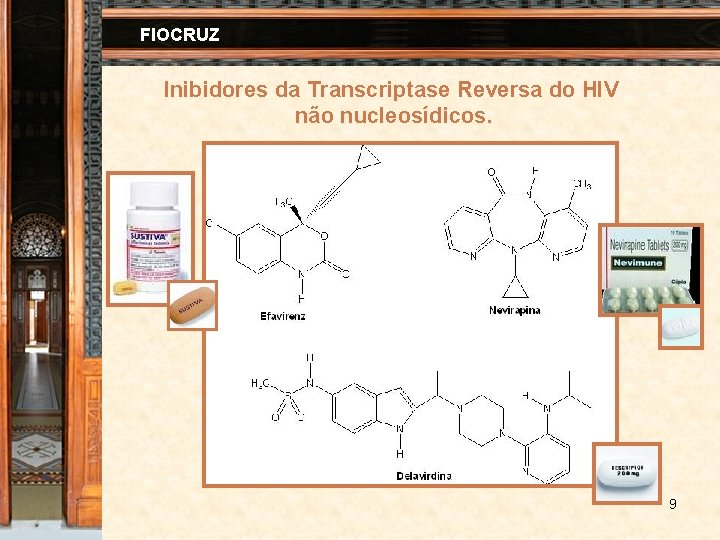 FIOCRUZ Inibidores da Transcriptase Reversa do HIV não nucleosídicos. 9 