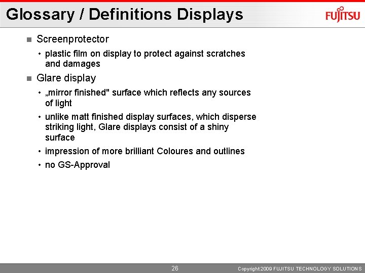 Glossary / Definitions Displays n Screenprotector • plastic film on display to protect against