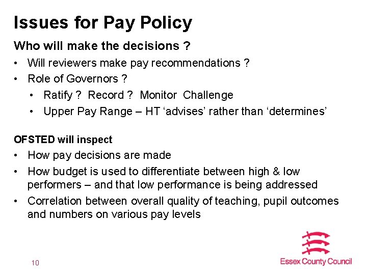Issues for Pay Policy Who will make the decisions ? • Will reviewers make