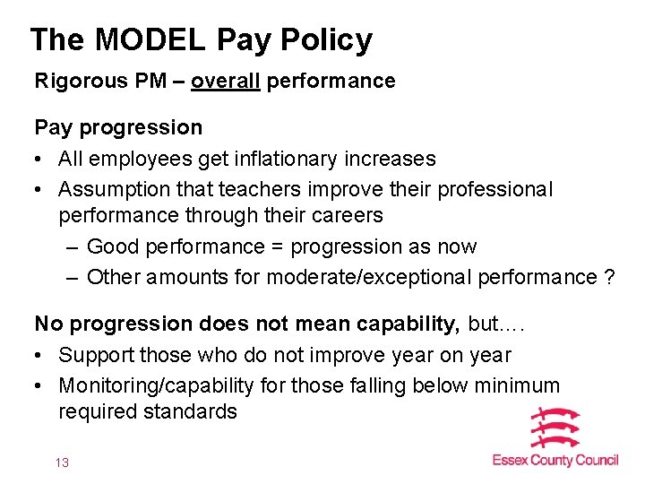 The MODEL Pay Policy Rigorous PM – overall performance Pay progression • All employees