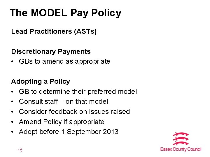 The MODEL Pay Policy Lead Practitioners (ASTs) Discretionary Payments • GBs to amend as