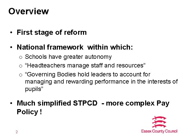 Overview • First stage of reform • National framework within which: o Schools have