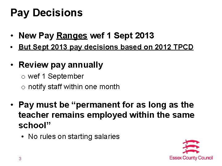 Pay Decisions • New Pay Ranges wef 1 Sept 2013 • But Sept 2013