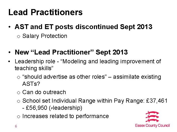 Lead Practitioners • AST and ET posts discontinued Sept 2013 o Salary Protection •