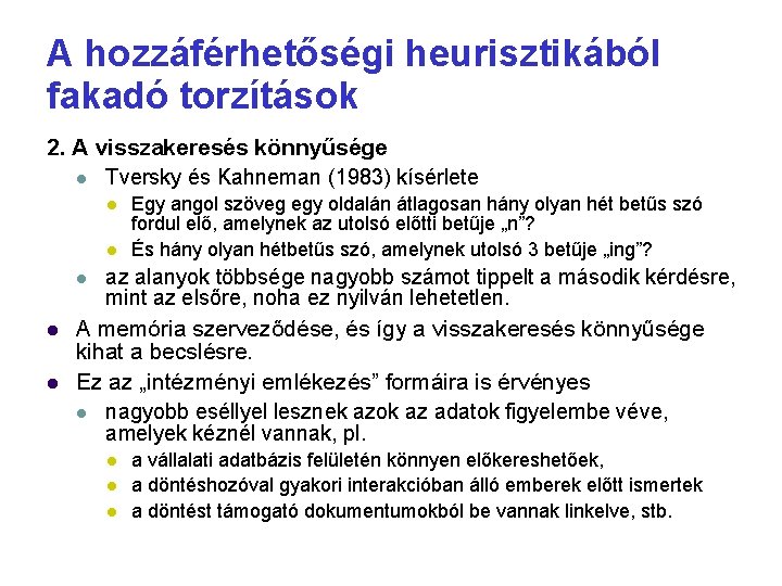 A hozzáférhetőségi heurisztikából fakadó torzítások 2. A visszakeresés könnyűsége Tversky és Kahneman (1983) kísérlete