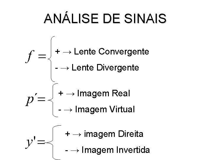 ANÁLISE DE SINAIS + → Lente Convergente - → Lente Divergente + → Imagem