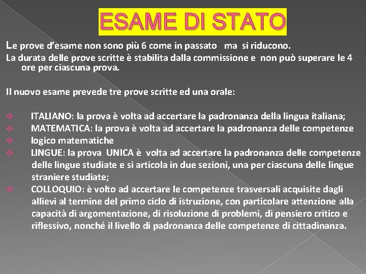 ESAME DI STATO Le prove d’esame non sono più 6 come in passato ma