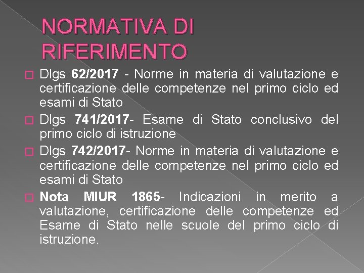 NORMATIVA DI RIFERIMENTO Dlgs 62/2017 - Norme in materia di valutazione e certificazione delle