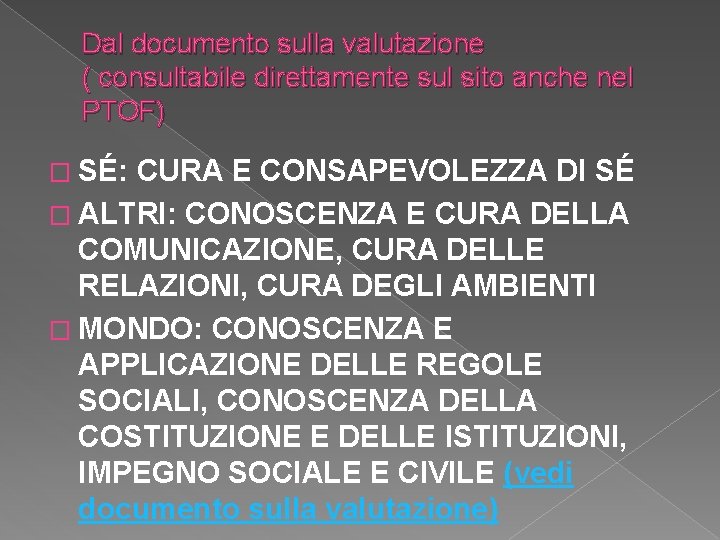 Dal documento sulla valutazione ( consultabile direttamente sul sito anche nel PTOF) � SÉ: