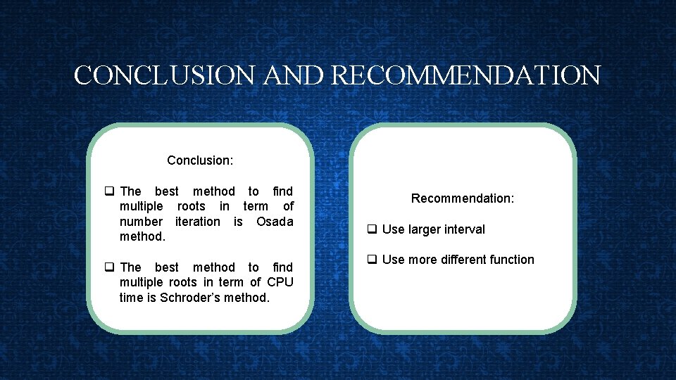 CONCLUSION AND RECOMMENDATION Conclusion: q The best method to find multiple roots in term
