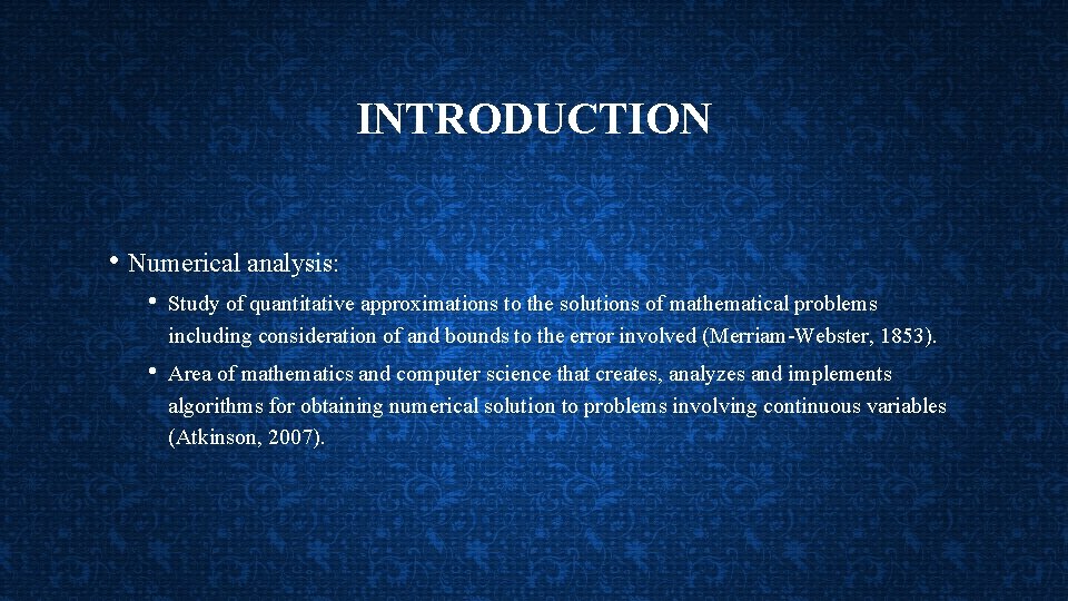 INTRODUCTION • Numerical analysis: • Study of quantitative approximations to the solutions of mathematical