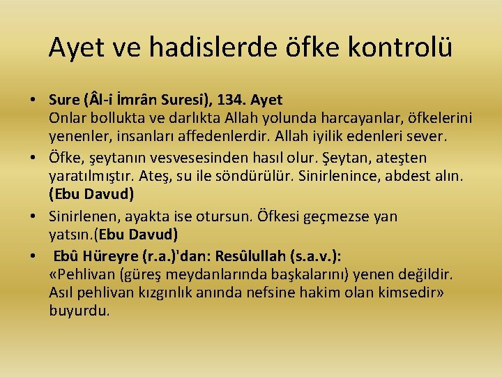 Ayet ve hadislerde öfke kontrolü • Sure ( l-i İmrân Suresi), 134. Ayet Onlar