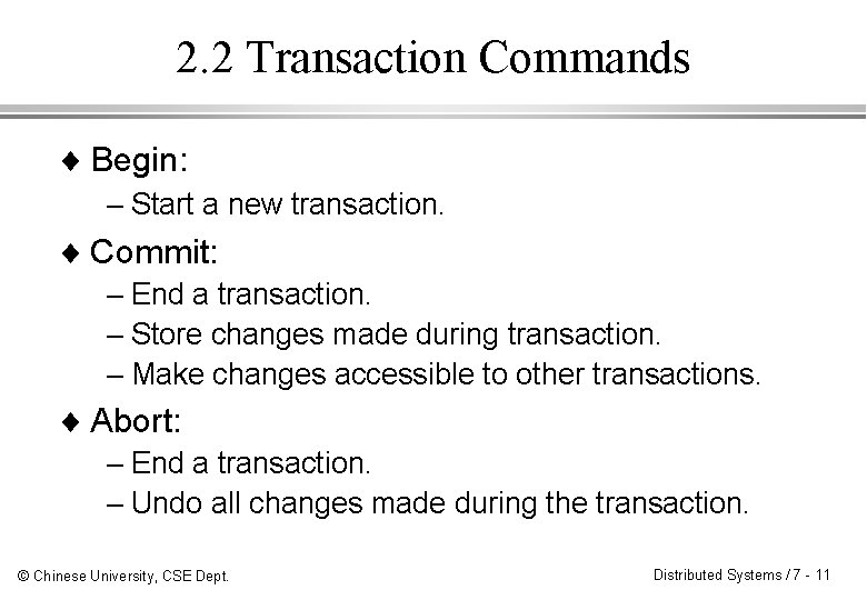 2. 2 Transaction Commands ¨ Begin: – Start a new transaction. ¨ Commit: –