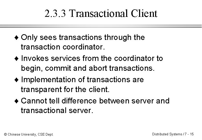 2. 3. 3 Transactional Client ¨ Only sees transactions through the transaction coordinator. ¨