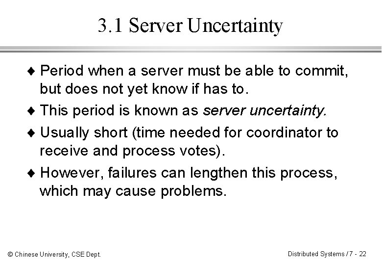 3. 1 Server Uncertainty ¨ Period when a server must be able to commit,