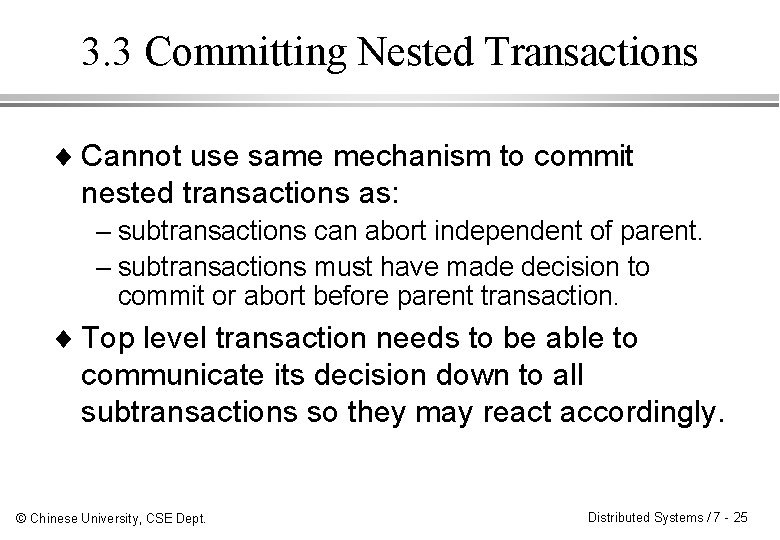 3. 3 Committing Nested Transactions ¨ Cannot use same mechanism to commit nested transactions