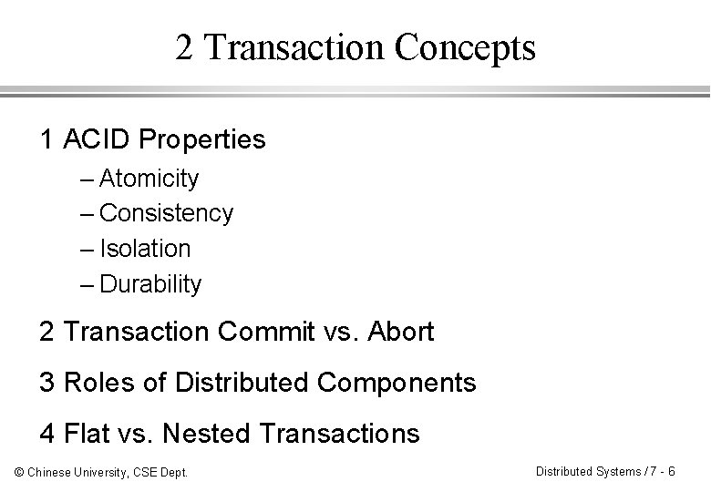 2 Transaction Concepts 1 ACID Properties – Atomicity – Consistency – Isolation – Durability