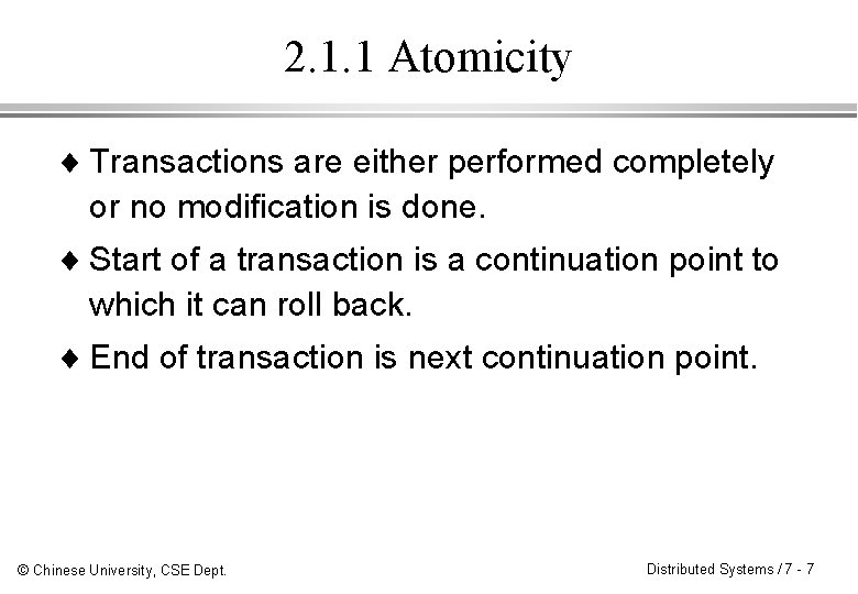 2. 1. 1 Atomicity ¨ Transactions are either performed completely or no modification is