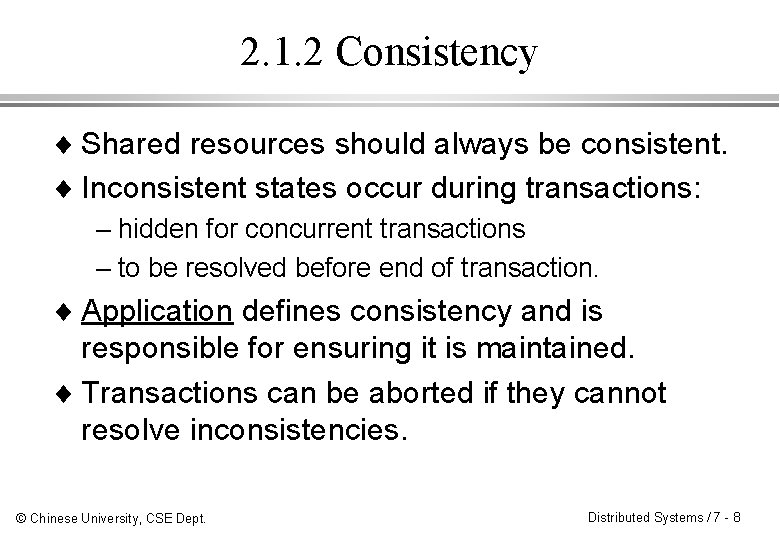 2. 1. 2 Consistency ¨ Shared resources should always be consistent. ¨ Inconsistent states