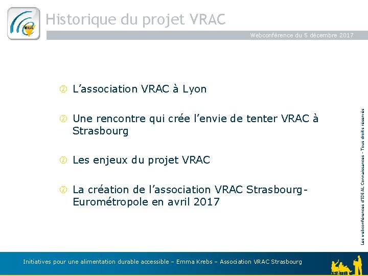 Historique du projet VRAC Webconférence du 5 décembre 2017 Une rencontre qui crée l’envie
