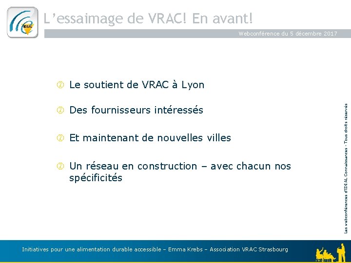 L’essaimage de VRAC! En avant! Webconférence du 5 décembre 2017 Des fournisseurs intéressés Et