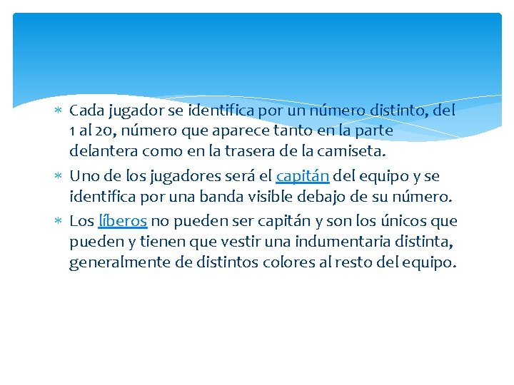  Cada jugador se identifica por un número distinto, del 1 al 20, número
