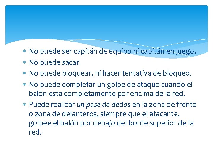  No puede ser capitán de equipo ni capitán en juego. No puede sacar.