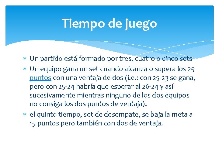 Tiempo de juego Un partido está formado por tres, cuatro o cinco sets Un