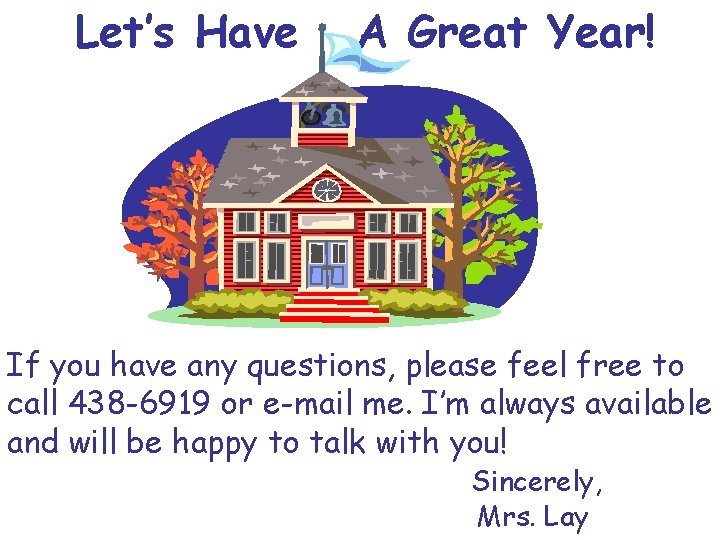 Let’s Have A Great Year! If you have any questions, please feel free to