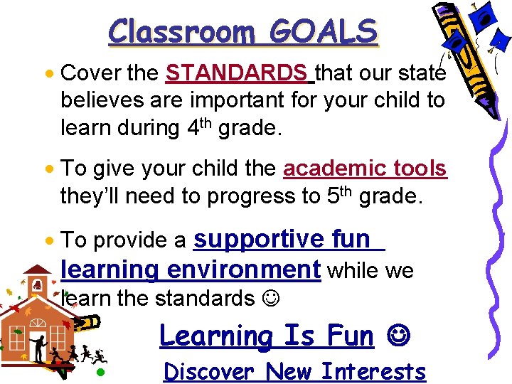 Classroom GOALS · Cover the STANDARDS that our state believes are important for your
