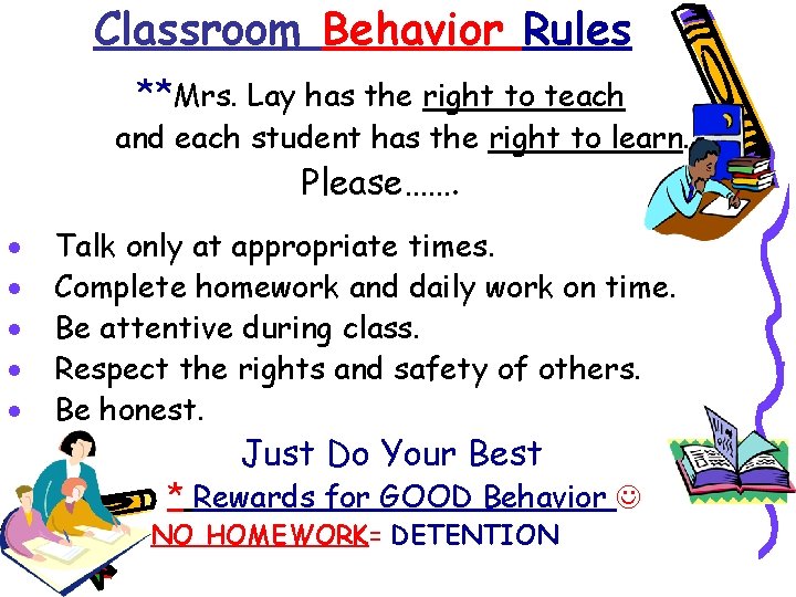 Classroom Behavior Rules **Mrs. Lay has the right to teach and each student has