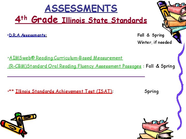 4 th ASSESSMENTS Grade Illinois State Standards • D. R. A Assessments: Fall &