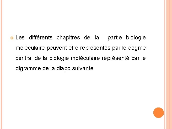  Les différents chapitres de la partie biologie moléculaire peuvent être représentés par le