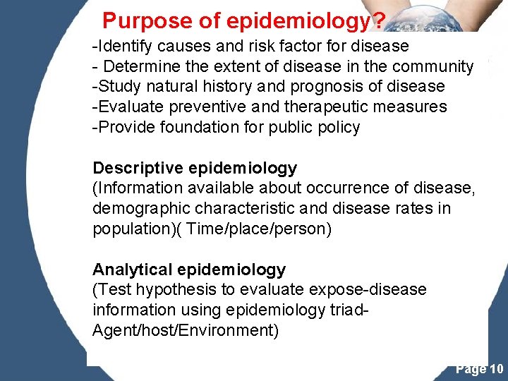 Purpose of epidemiology? -Identify causes and risk factor for disease - Determine the extent