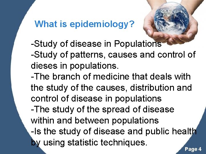 What is epidemiology? -Study of disease in Populations -Study of patterns, causes and control