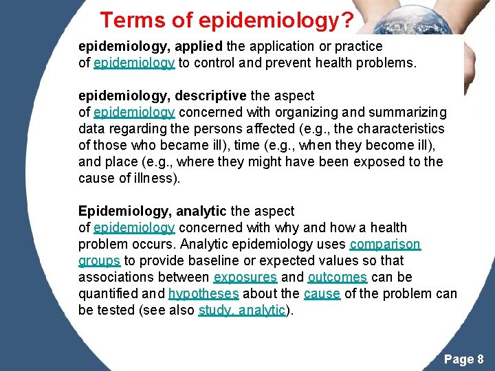 Terms of epidemiology? epidemiology, applied the application or practice of epidemiology to control and