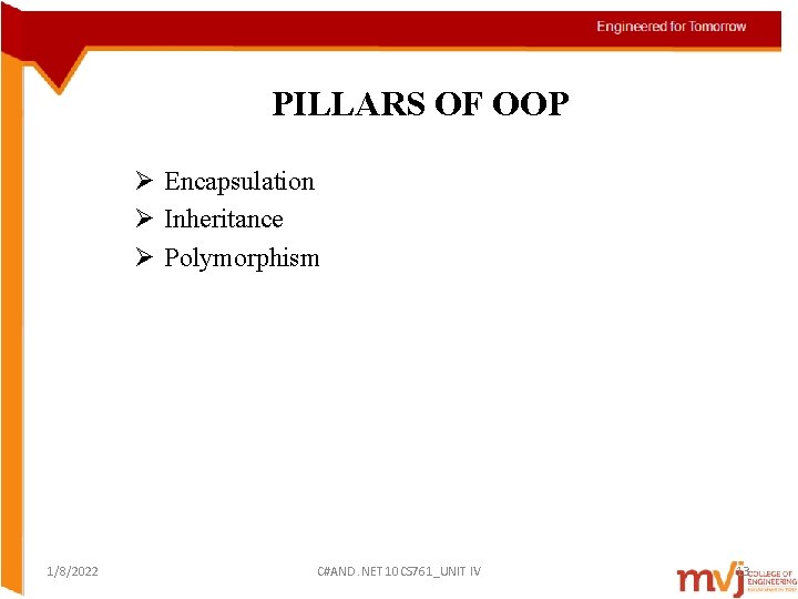 PILLARS OF OOP Ø Encapsulation Ø Inheritance Ø Polymorphism 1/8/2022 C#AND. NET 10 CS