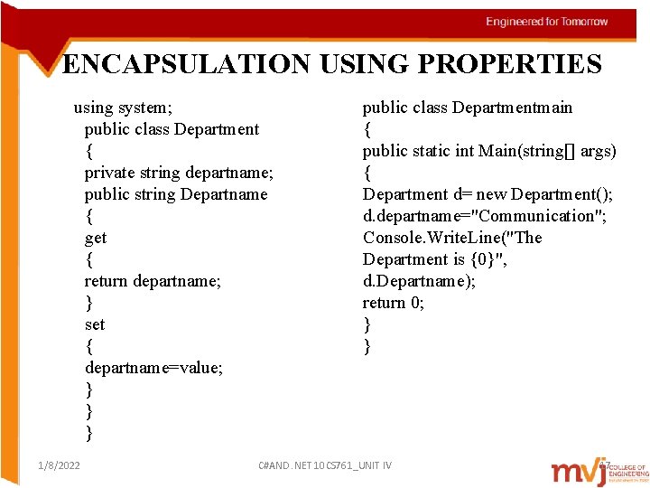 ENCAPSULATION USING PROPERTIES using system; public class Department { private string departname; public string