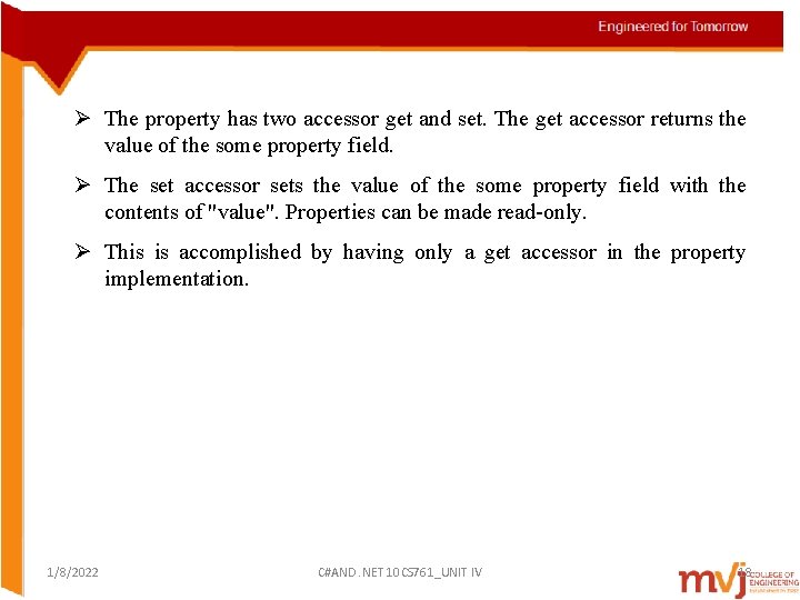 Ø The property has two accessor get and set. The get accessor returns the