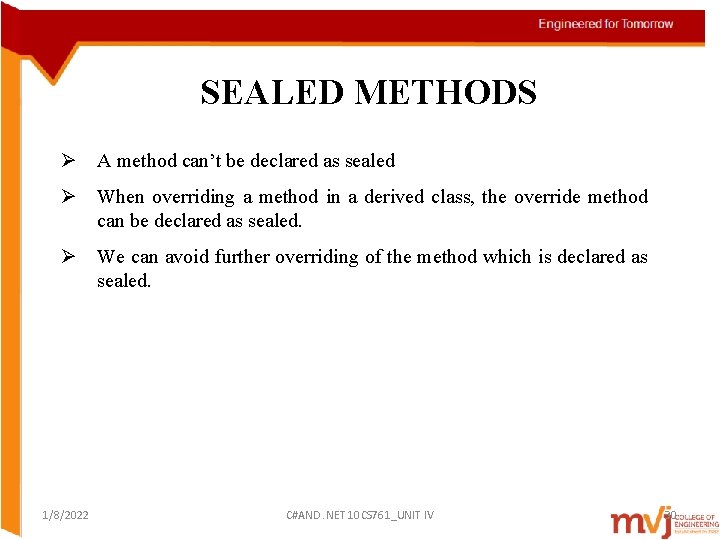 SEALED METHODS Ø A method can’t be declared as sealed Ø When overriding a