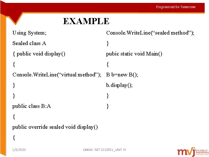 EXAMPLE Using System; Console. Write. Line(“sealed method”); Sealed class A } { public void