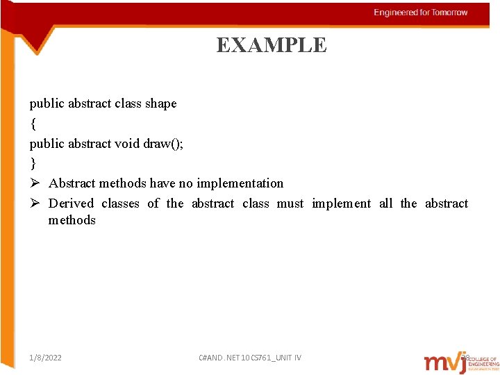 EXAMPLE public abstract class shape { public abstract void draw(); } Ø Abstract methods