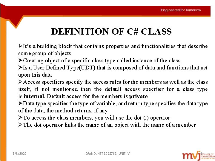 DEFINITION OF C# CLASS ØIt’s a building block that contains properties and functionalities that