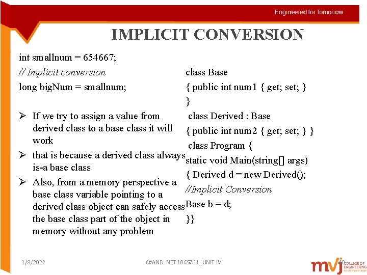 IMPLICIT CONVERSION int smallnum = 654667; // Implicit conversion long big. Num = smallnum;