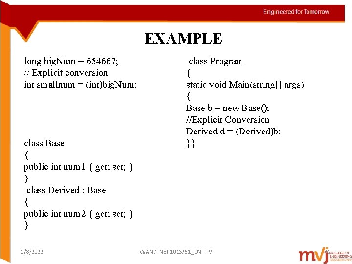 EXAMPLE long big. Num = 654667; // Explicit conversion int smallnum = (int)big. Num;