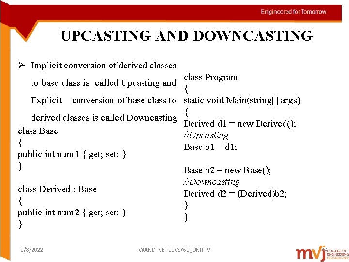 UPCASTING AND DOWNCASTING Ø Implicit conversion of derived classes class Program { Explicit conversion